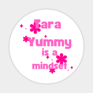 tara yummy is a mindset Magnet